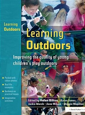 Learning Outdoors: Improving The Quality Of Young Children's Play Outdoors-..