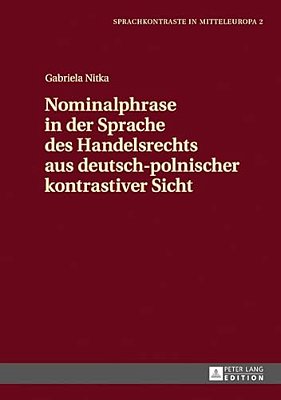 Nominalphrase In Der Sprache Des Handelsrechts Aus Deutsch-Polnischer Kontrastiver Sicht-..
