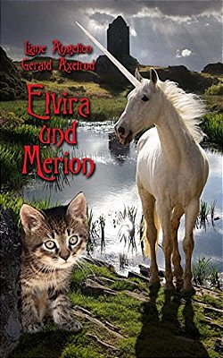 Elvira Und Merion: Eine Unheimliche Reise Durch Eine Geheimnisvolle Zauberwelt-..