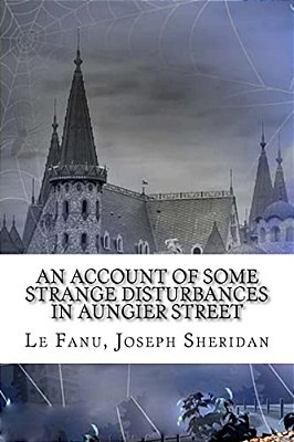 An Account Of Some Strange Disturbances In Aungier Street-..