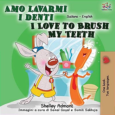 Amo Lavarmi I Denti I Love To Brush My Teeth: Italian English Bilingual Book-..