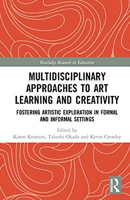 Multidisciplinary Approaches To Art Learning And Creativity: Fostering Artistic Exploration In Formal And Informal Settings-..
