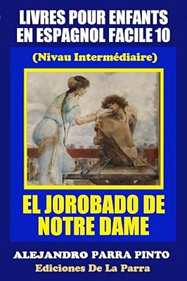 Livres Pour Enfants En Espagnol Facile 10: El Jorobado De Notre Dame-..