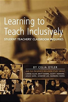 Learning To Teach Inclusively: Student Teachers' Classroom Inquiries-..