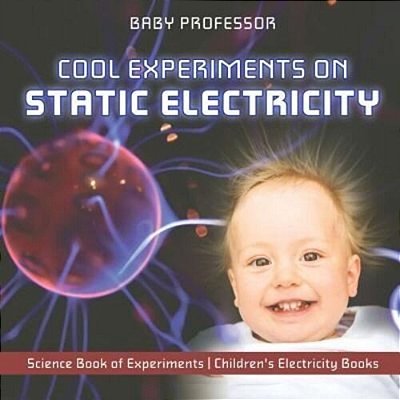 Cool Experiments On Static Electricity - Science Book Of Experiments Children's Electricity Books-..