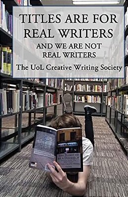 Titles Are For Real Writers: And We Are Not Real Writers-..