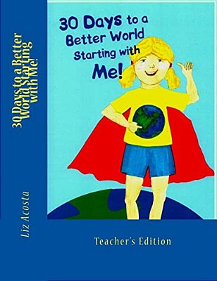 30 Days To A Better World Starting With Me: Teacher's Edition-..