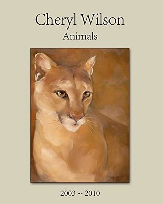 Cheryl Wilson: Animals 2003 - 2010-..