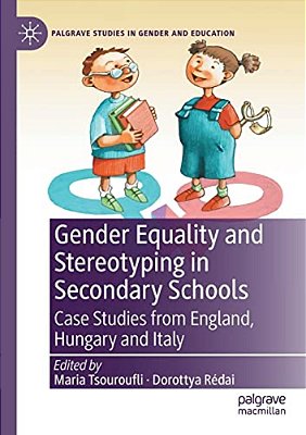Gender Equality And Stereotyping In Secondary Schools: Case Studies From England, Hungary And Italy-..