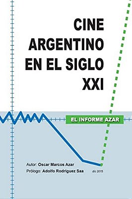 Cine Argentino En El Siglo XXI - El Informe Azar-..