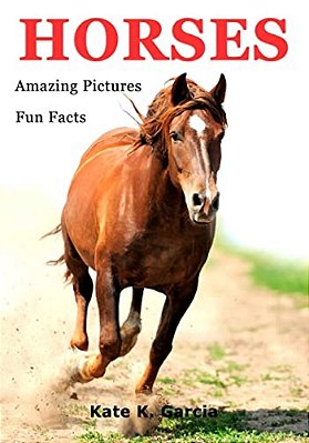 Horses: Kids Book Of Fun Facts & Amazing Pictures On Animals In Nature-..