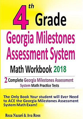 4Th Grade Georgia Milestones Assessment System Math Workbook 2018: The Most Comprehensive Review For The Math Section Of The Gmas Test-..