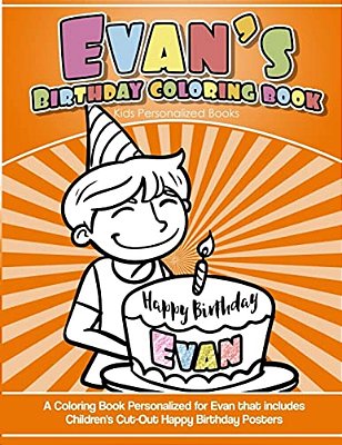 Evan's Birthday Coloring Book Kids Personalized Books: A Coloring Book Personalized For Evan That Includes Children's Cut Out Happy Birthday Posters-..