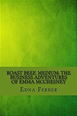 Roast Beef, Medium: The Business Adventures Of Emma Mcchesney-..