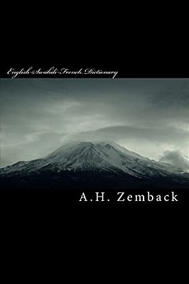 English-Swahili-french Dictionary: Kiswahili-Kifaransa-kiingereza Français-Kiswahili-anglais-..