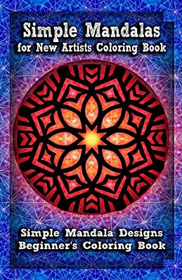 Simple Mandalas For New Artists Coloring Book: Simple Mandala Designs Beginners' Coloring Book-..
