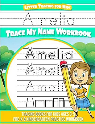 Amelia Letter Tracing For Kids Trace My Name Workbook: Tracing Books For Kids Ages 3 - 5 Pre-k & Kindergarten Practice Workbook-..
