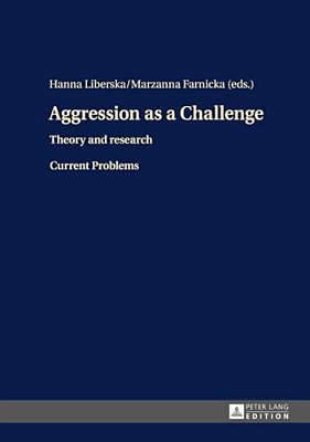 Aggression As A Challenge: Theory And Research- Current Problems-..