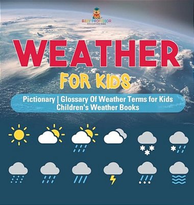 Weather For Kids - Pictionary Glossary Of Weather Terms For Kids Children's Weather Books-..