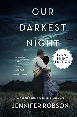 Our Darkest Night: A Novel Of Italy And The Second World War-..