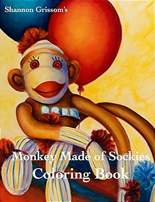 Monkeys Made Of Sockies Coloring Book: A Sock Monkey Coloring Book For The Fun At Heart-..