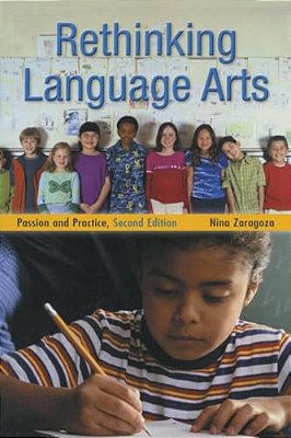 Rethinking Language Arts: Passion And Practice-..