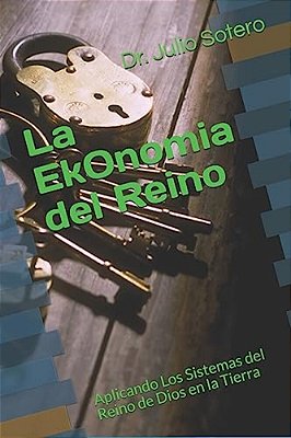 La Ekonomia Del Reino: Guia Para Edificar Iglesias Que Permanecen-..