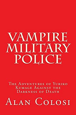 Vampire Military Police (First Edition): The Adventures Of Yuriko Kumage Against The Darkness Of Death: Before And After Kkxg: King Kong Vs Gigantosau-..