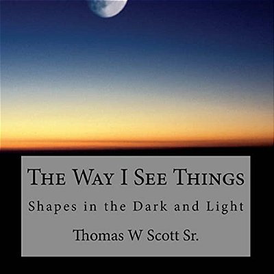 The Way I See Things: Shadows In The Dark And Light-..