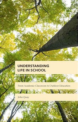 Understanding Life In School: From Academic Classroom To Outdoor Education-..