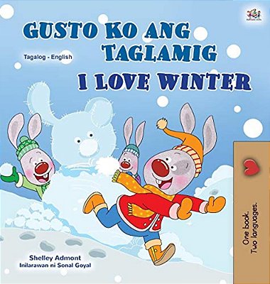 I Love Winter (Tagalog English Bilingual Book For Kids): Filipino Children's Book-..