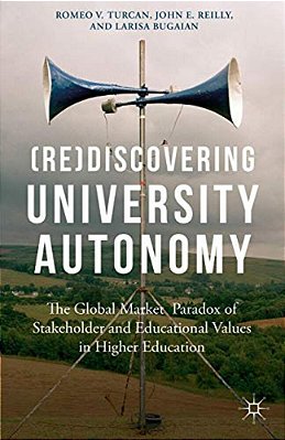 (Re)discovering University Autonomy: The Global Market Paradox Of Stakeholder And Educational Values In Higher Education-..