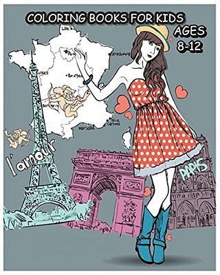 Coloring Books For Kids Ages 8-12: Paris Fashions Coloring Book For Fashion Lover-..