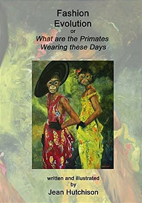 Fashion Evolution: Or What Are The Primates Wearing Today-..