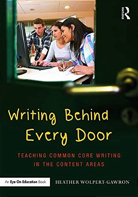 Writing Behind Every Door: Teaching Common Core Writing In The Content Areas-..