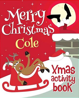 Merry Christmas Cole - Xmas Activity Book: (Personalized Children's Activity Book)-..