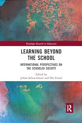 Learning Beyond The School: International Perspectives On The Schooled Society-..