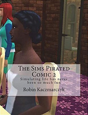 The Sims Pirated Comic 2: Simulating Life Has Never Been So Much Fun-..