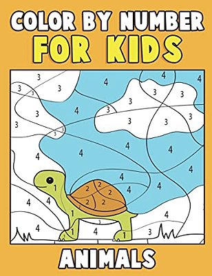 Color By Number For Kids: Animals: Super Cute Kawaii Animals Coloring Book For Kids Ages 4-8 - First Coloring Book For Toddlers Educational Pres-..
