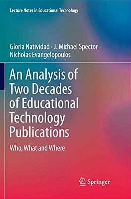 An Analysis Of Two Decades Of Educational Technology Publications: Who, What And Where-..