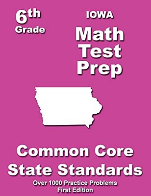 Iowa 6Th Grade Math Test Prep: Common Core Learning Standards-..