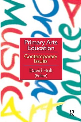 Primary Arts Education: Contemporary Issues-..