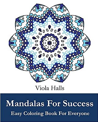 Mandalas For Success: Easy Coloring Book For Everyone: Over 35 Mandala Designs With Famous Quotes About Success-..
