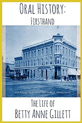 The Life Of Betty Anne Gillett: Oral Histories-..