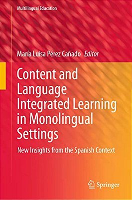Content And Language Integrated Learning In Monolingual Settings: New Insights From The Spanish Context-..