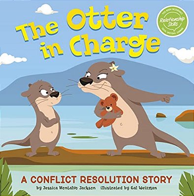 The Otter In Charge: A Conflict Resolution Story-..