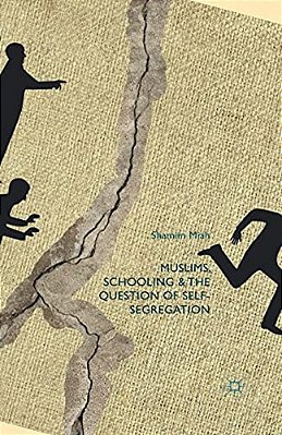 Muslims, Schooling And The Question Of Self-Segregation-..