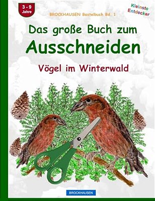Brockhausen Bastelbuch Bd. 1: Das Grosse Buch Zum Ausschneiden: Vögel Im Winterwald-..
