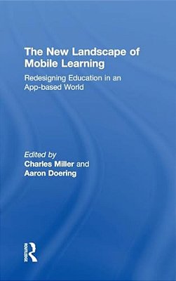 The New Landscape Of Mobile Learning: Redesigning Education In An App-Based World-..