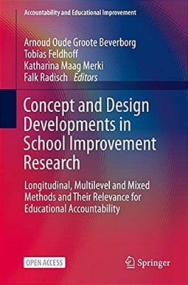 Concept And Design Developments In School Improvement Research: Longitudinal, Multilevel And Mixed Methods And Their Relevance For Educational Account-..
